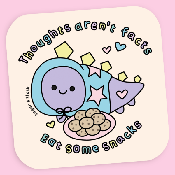 Thoughts Aren't Facts, Eat Some Snacks Coaster