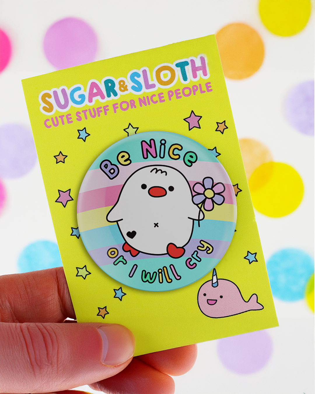 Be Nice Or I Will Cry - Silly Goose Button Badge