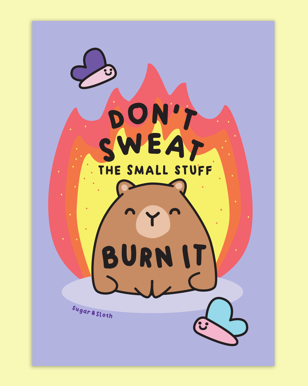 Don't Sweat The Small Stuff, Burn It - A5 Art Print