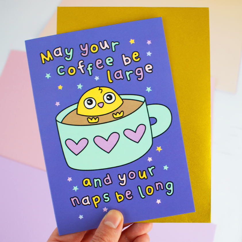 May Your Coffee Be Large, And Your Naps Be Long Greetings Card