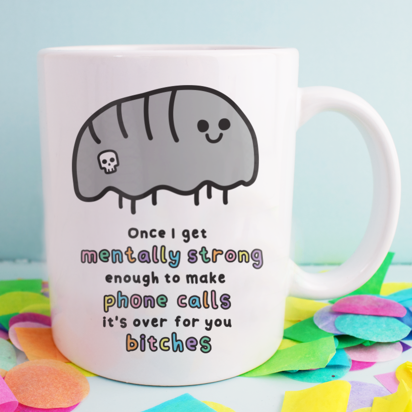 Once I Am Mentally Strong Enough To Make Phone Calls Ceramic Mug