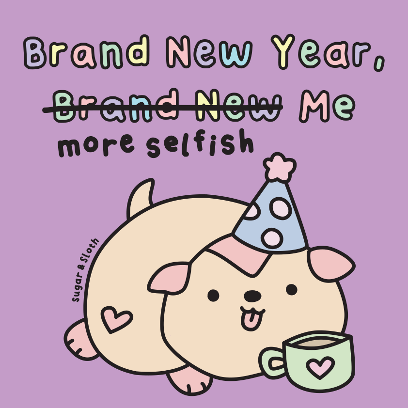 Brand New Year, Brand New Selfish Me