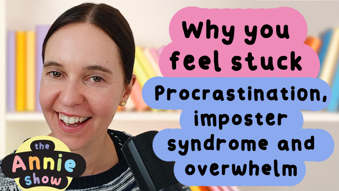 Why you feel stuck: Procrastination, imposter syndrome and overwhelm