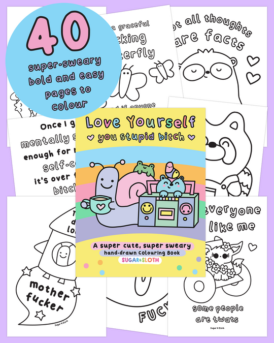 *PDF Download* Love Yourself You Stupid Bitch: The Colouring Book - 40 Bold and Easy Colouring Pages - SUPER SWEARY