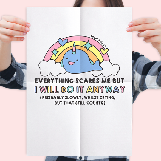 Everything Scares Me But I Will Do It Anyway Narwhal Glossy A3 Poster