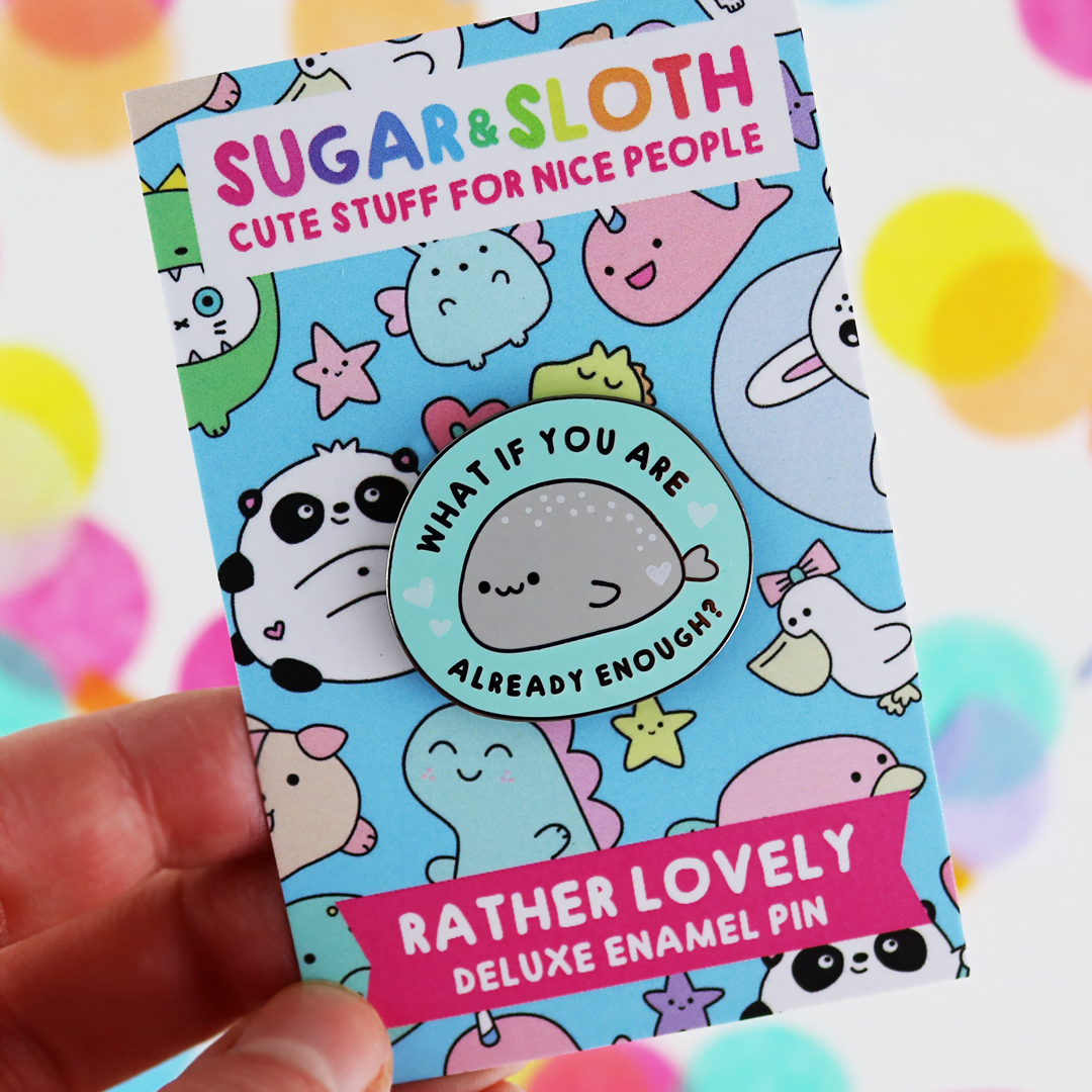 What if you are already Enough Enamel Pin