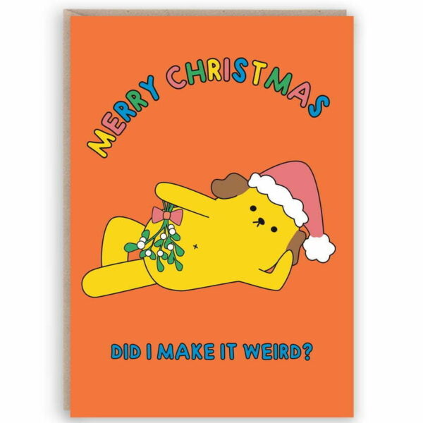 Merry Christmas Did I Make It Weird Card 