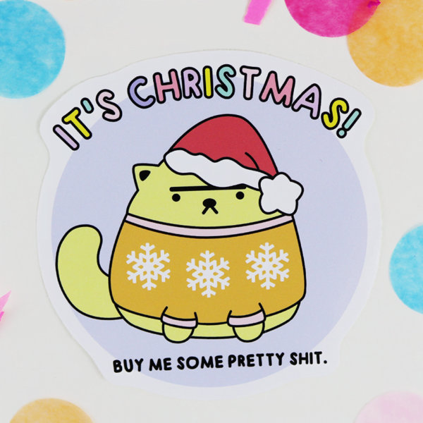 It's Christmas, Buy Me Some Pretty Shit Sticker
