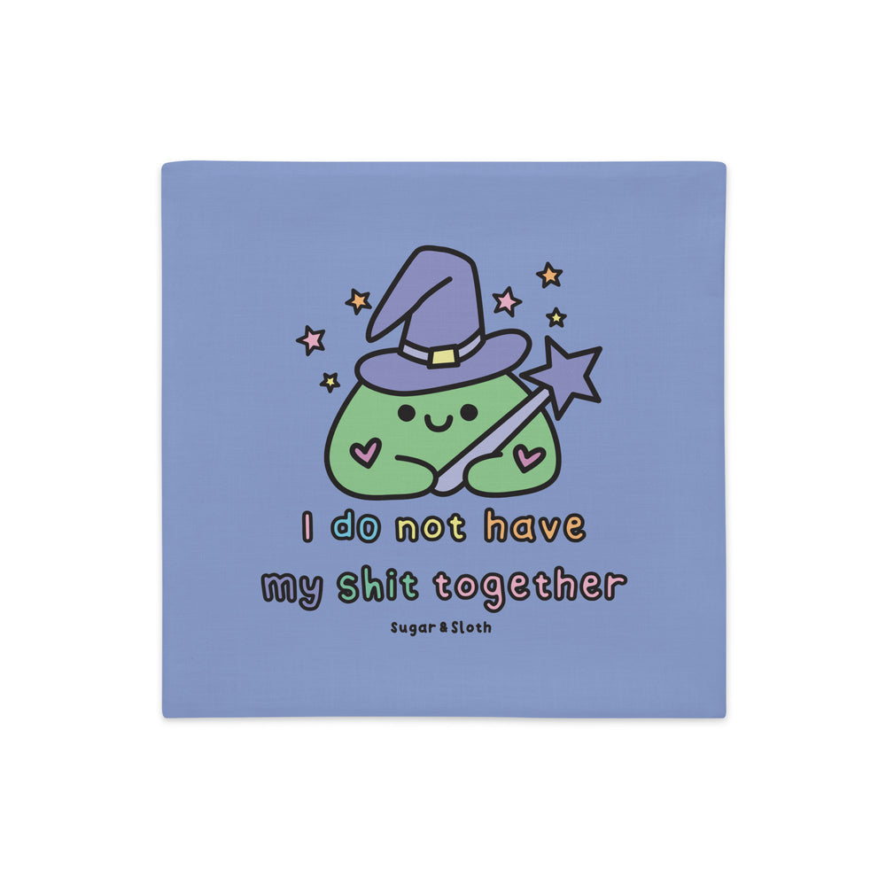 I Do Not Have My Shit Together - 18" x 18" Double-sided Cushion Cover