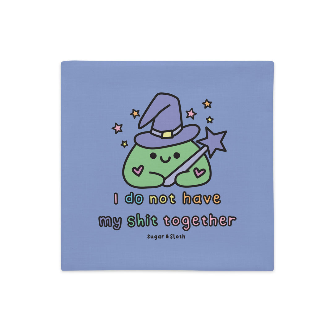 I Do Not Have My Shit Together - 18" x 18" Double-sided Cushion Cover