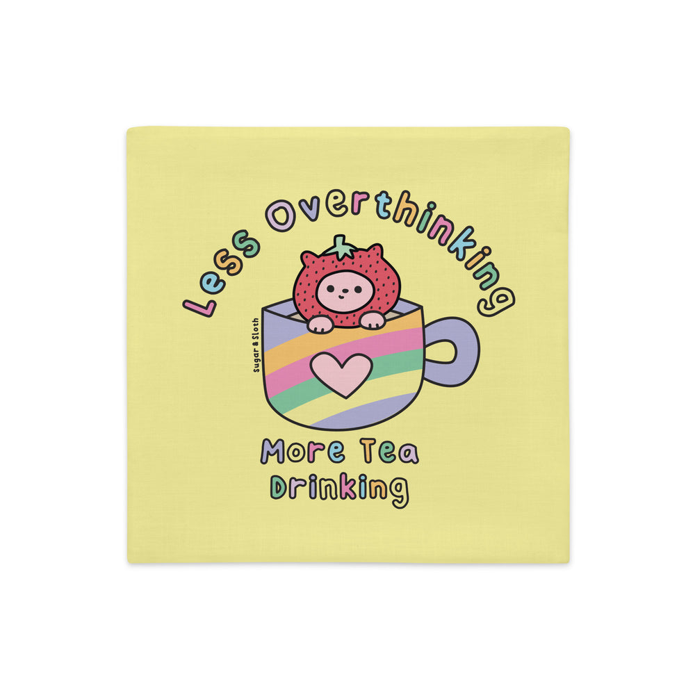 Less Overthinking, More Tea Drinking - 18" x 18" Double-sided Cushion Cover