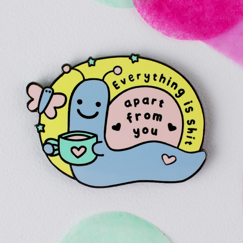 Everything Is Shit Apart From You, Enid the Snail Enamel Pin