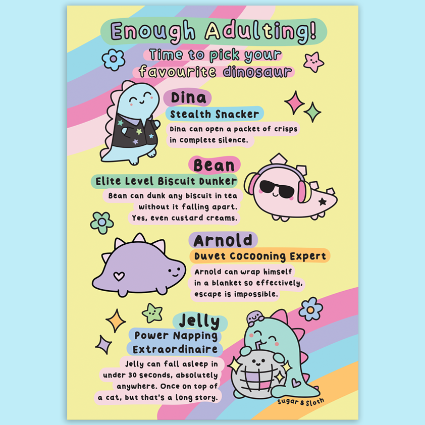 Enough Adulting! Time To Pick Your Favourite Dinosaur - A5 Art Print – Sugar and Sloth