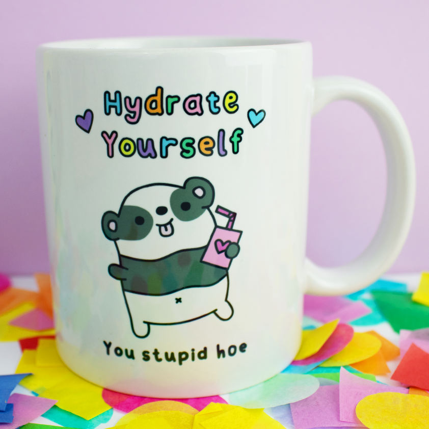 Hydrate Yourself You Stupid Hoe Mug