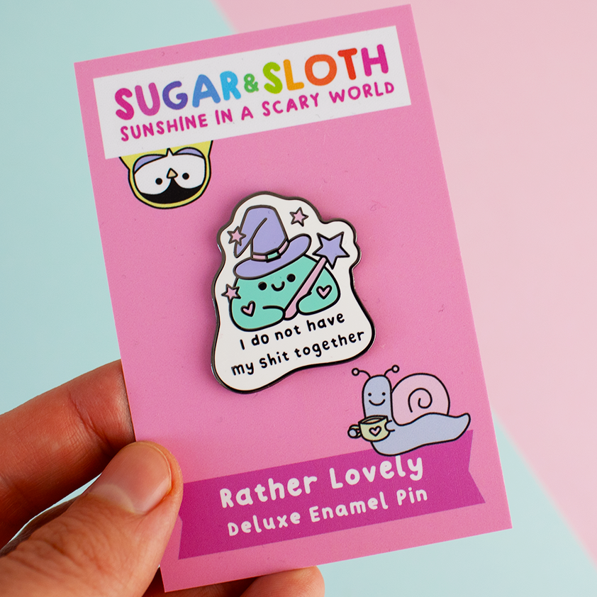 I Do Not Have My Shit Together Enamel Pin 