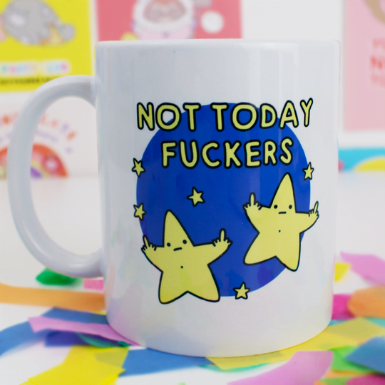 Not Today Fuckers Mug