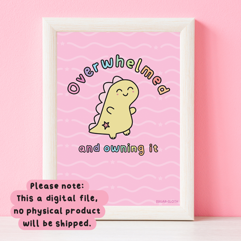 Digital Download: Overwhelmed and Owning It - Dina the Dinosaur - A3 Art Print *Digital Download*