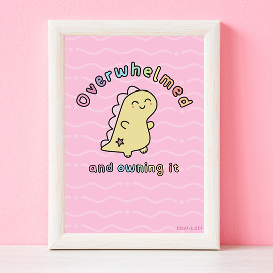 Digital Download: Overwhelmed and Owning It - Dina the Dinosaur - A3 Art Print *Digital Download*