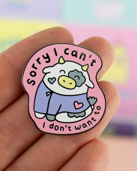 Sorry I Can't, I Don't Want To - Cow Enamel Pin