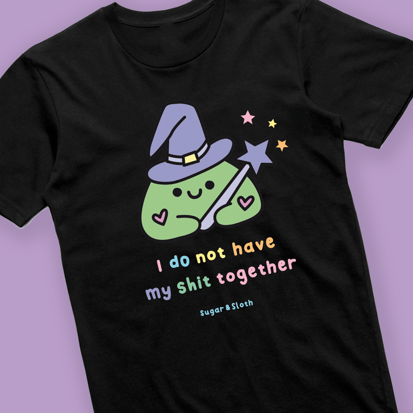 i do not have my shit together tee 2