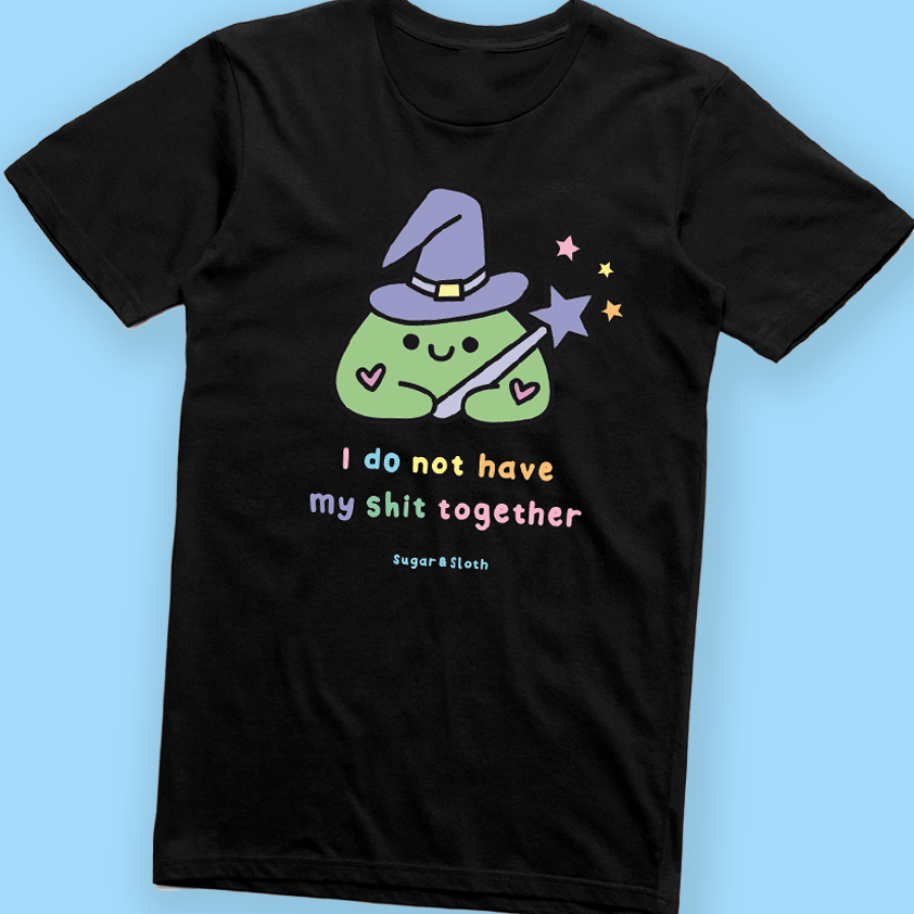 i do not have my shit together tee 3