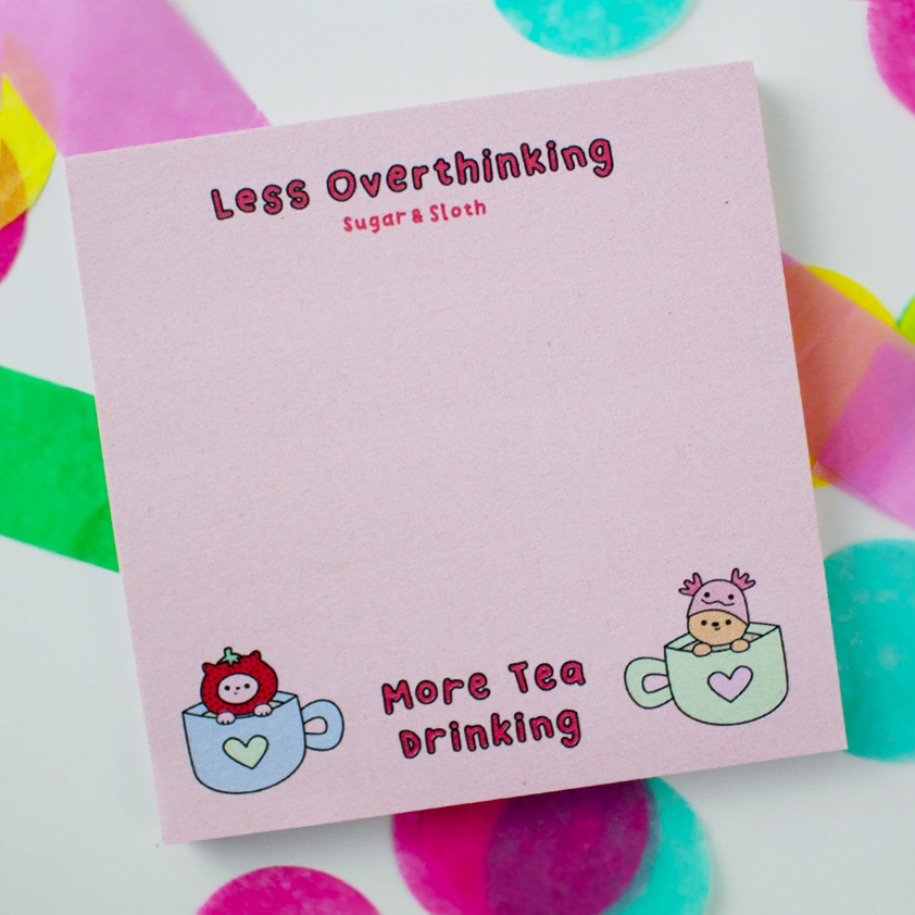 less overthinking more tea drinking